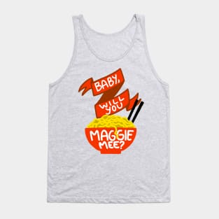 Baby, Will You Maggie Mee? Tank Top